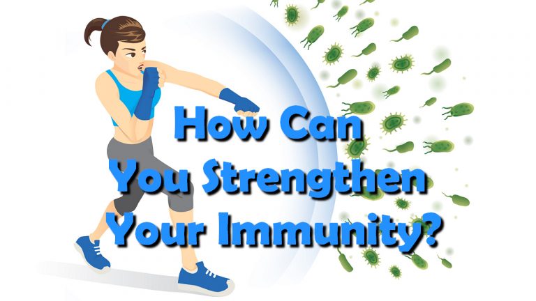 How Can You Strengthen Your Immunity?