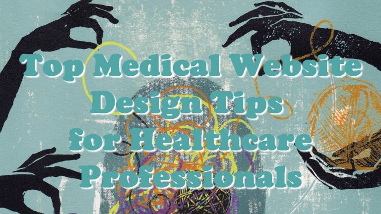 Top Medical Website Design Tips for Healthcare Professionals