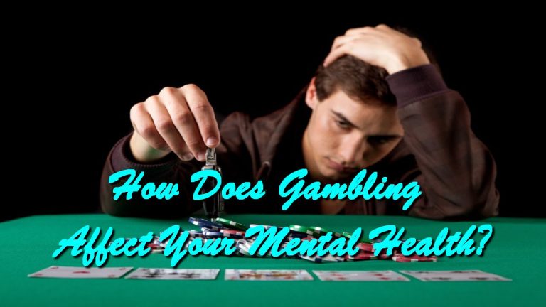 How Does Gambling Affect Your Mental Health?