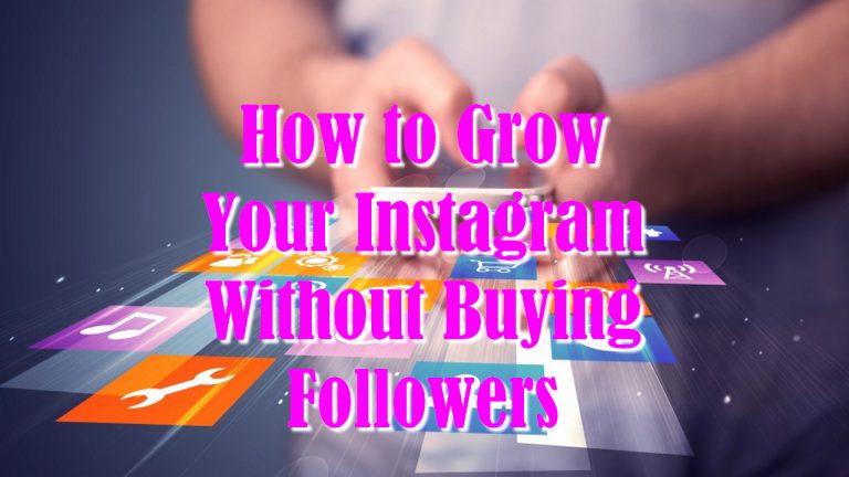 How to Grow Your Instagram Without Buying Followers